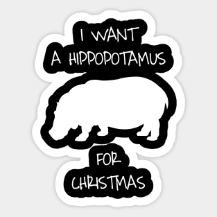 I Want A Hippopotamus For Christmas Animal Costume Sticker